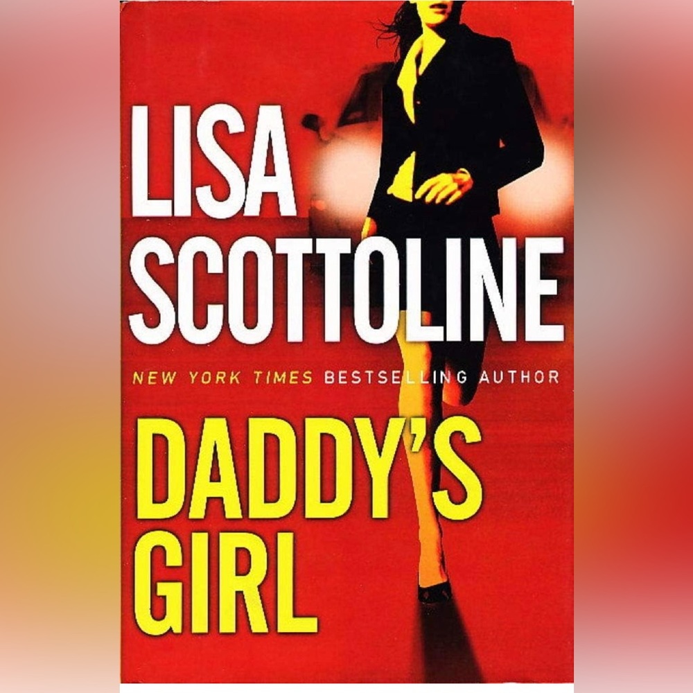 NEW NY Times Best Selling “Daddy’s Girl Book” by Lisa Scottoline